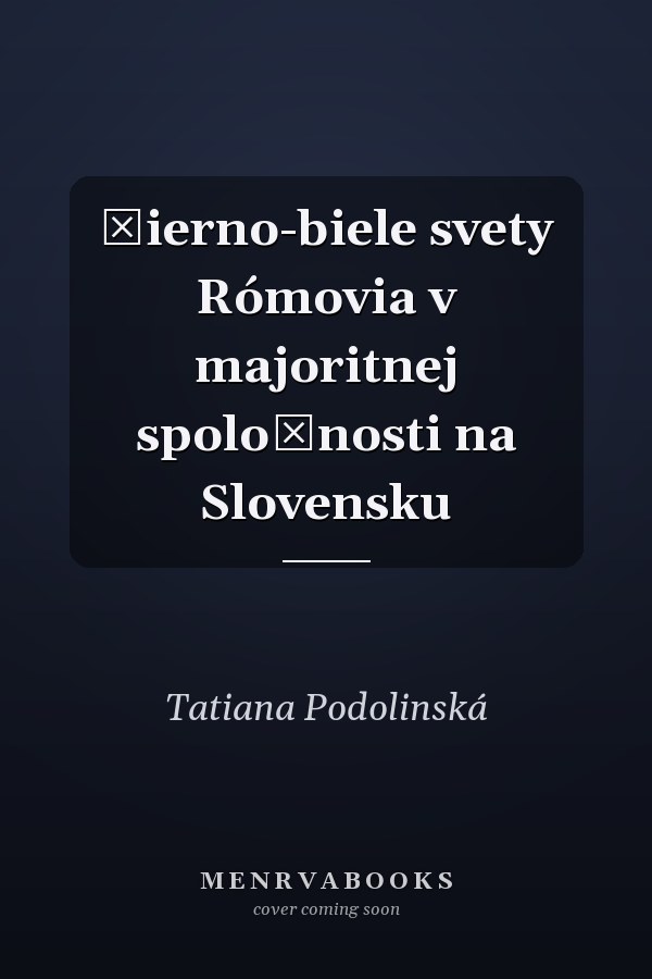 Čierno-biele svety Rómovia v majoritnej spoločnosti na Slovensku
