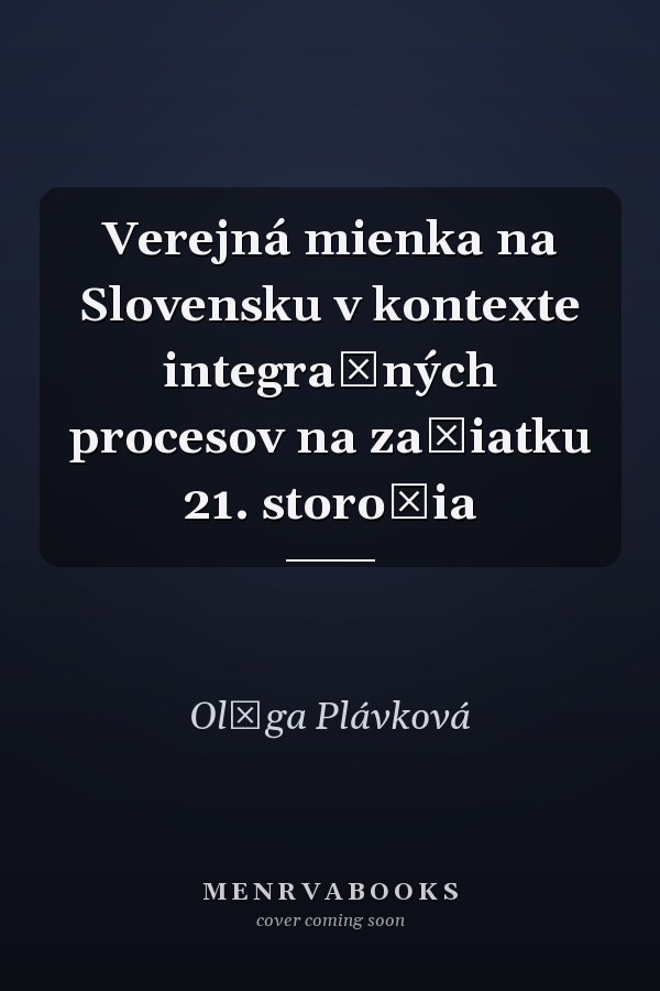 Verejná mienka na Slovensku v kontexte integračných procesov na začiatku 21. storočia