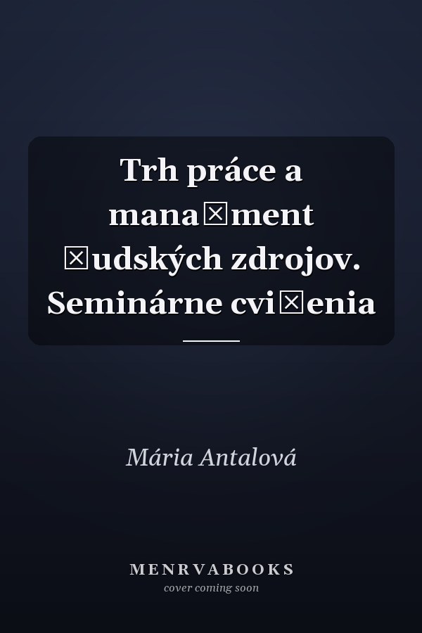 Trh práce a manažment ľudských zdrojov. Seminárne cvičenia