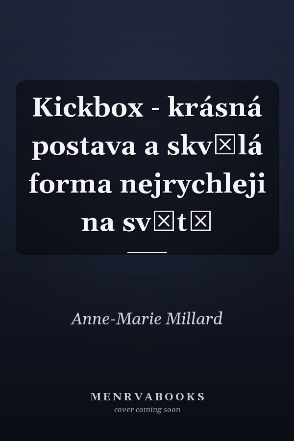 Kickbox - krásná postava a skvělá forma nejrychleji na světě