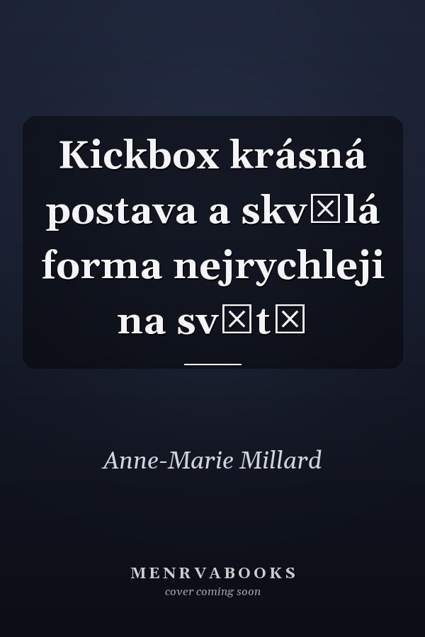 Kickbox krásná postava a skvělá forma nejrychleji na světě