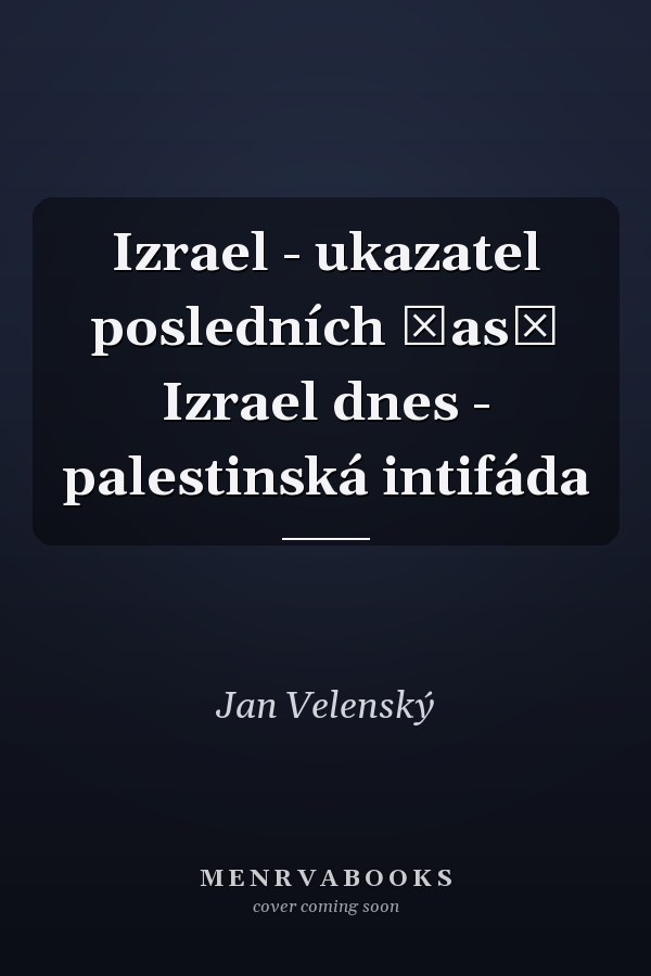 Izrael - ukazatel posledních časů Izrael dnes - palestinská intifáda
