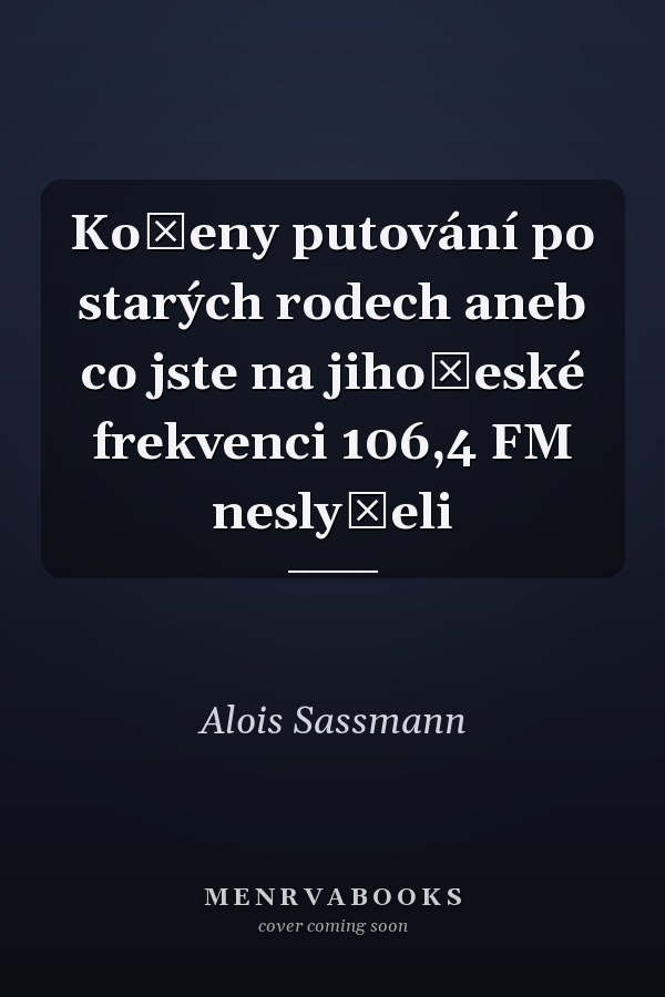Kořeny putování po starých rodech aneb co jste na jihočeské frekvenci 106,4 FM neslyšeli