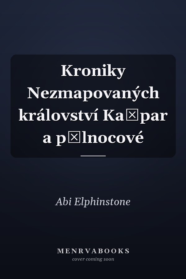 Kroniky Nezmapovaných království Kašpar a půlnocové