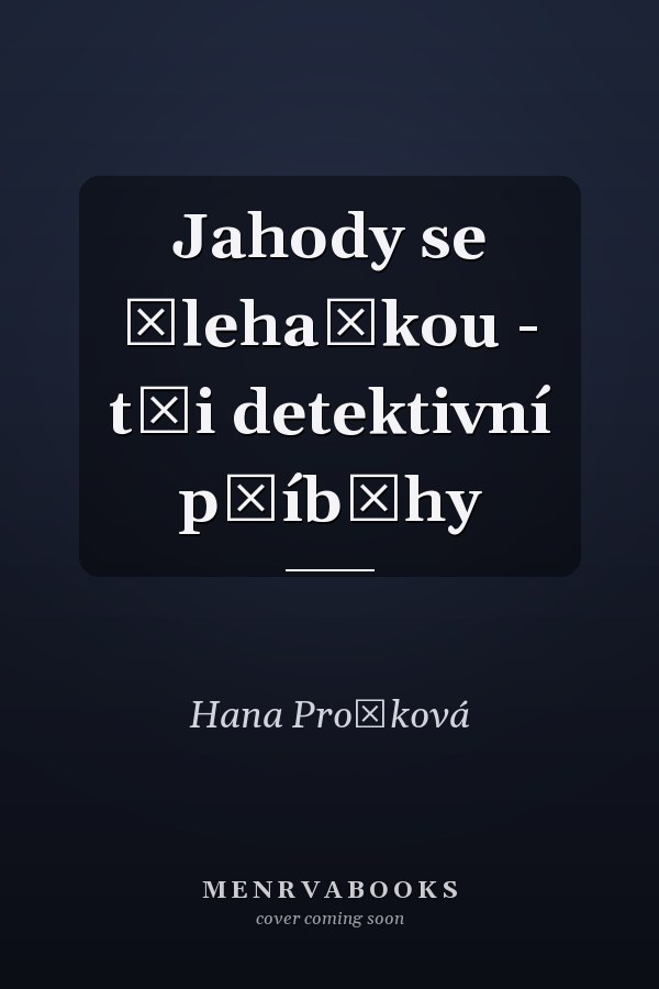 Jahody se šlehačkou - tři detektivní příběhy