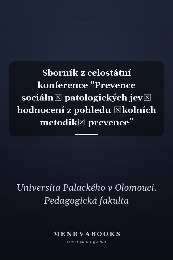 Sborník z celostátní konference "Prevence sociálně patologických jevů hodnocení z pohledu školních metodiků prevence"