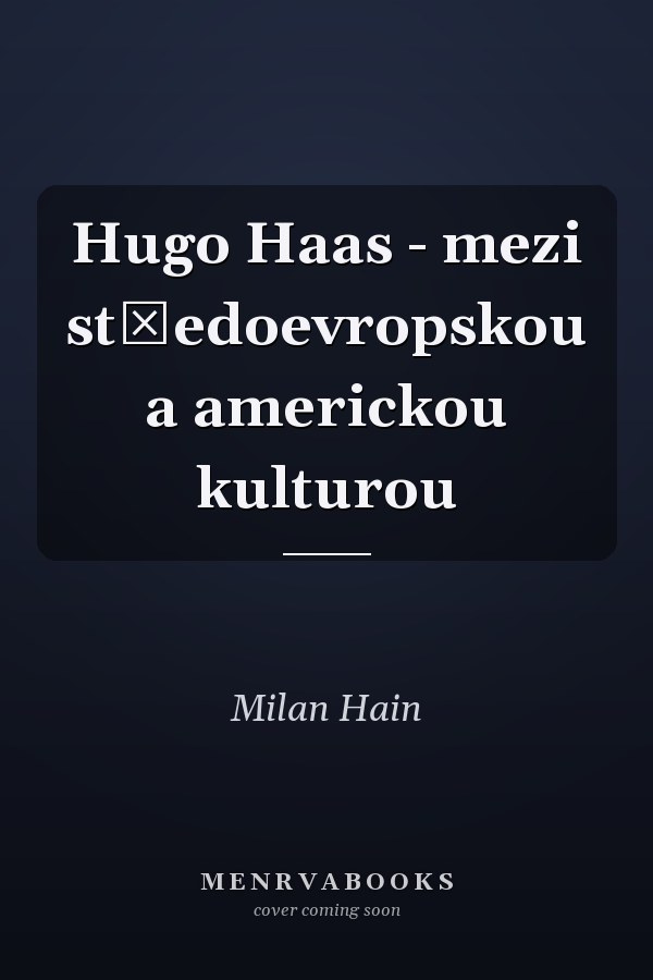 Hugo Haas - mezi středoevropskou a americkou kulturou