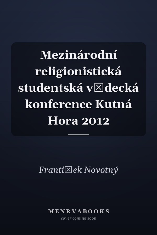 Mezinárodní religionistická studentská vědecká konference Kutná Hora 2012