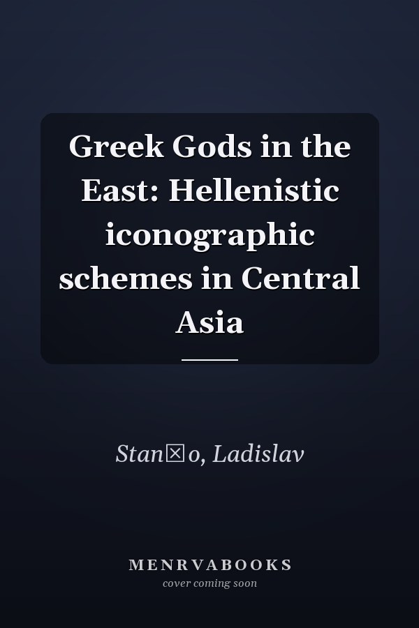 Greek Gods in the East: Hellenistic iconographic schemes in Central Asia