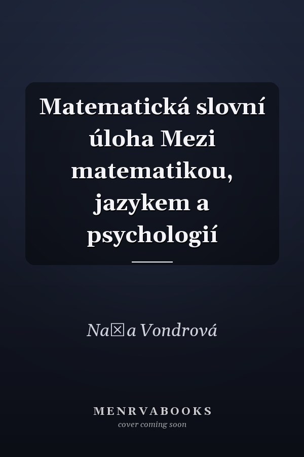 Matematická slovní úloha Mezi matematikou, jazykem a psychologií