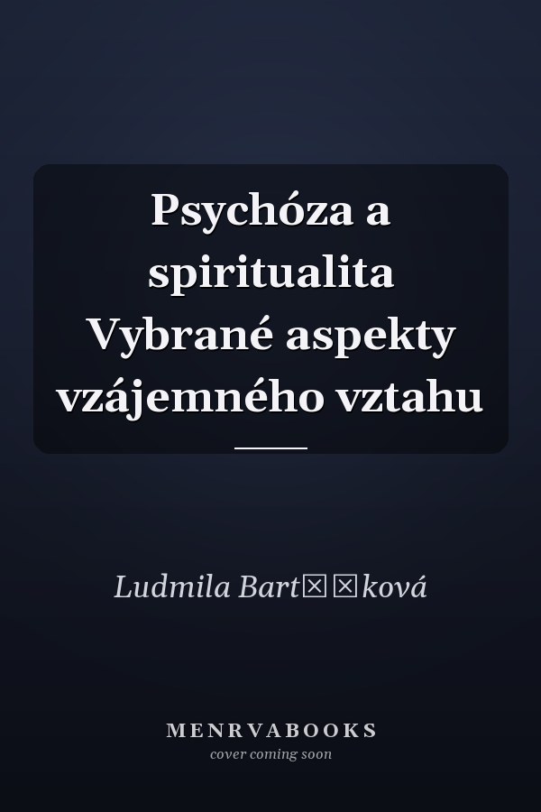 Psychóza a spiritualita Vybrané aspekty vzájemného vztahu
