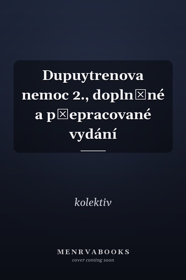 Dupuytrenova nemoc 2., doplněné a přepracované vydání
