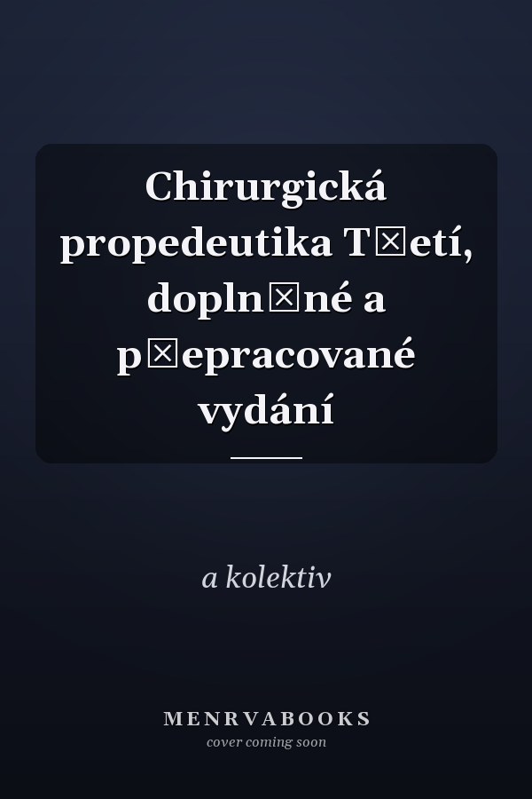 Chirurgická propedeutika Třetí, doplněné a přepracované vydání
