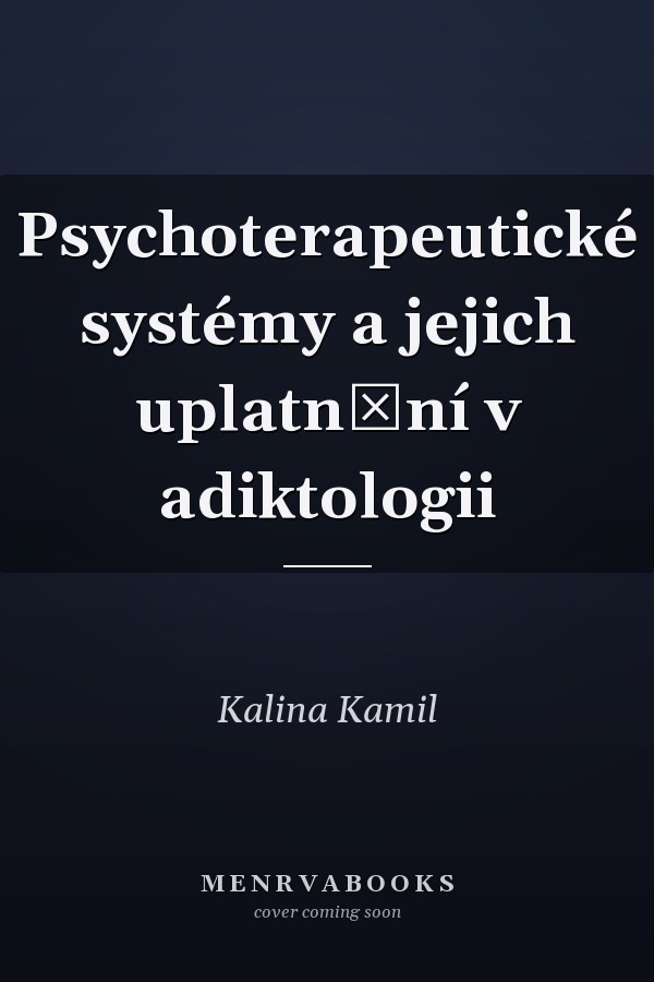 Psychoterapeutické systémy a jejich uplatnění v adiktologii