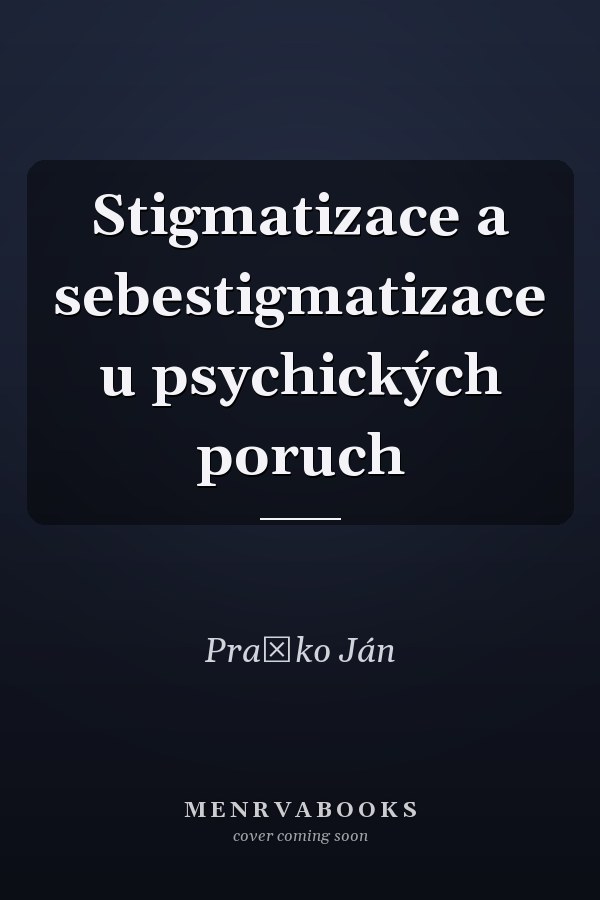 Stigmatizace a sebestigmatizace u psychických poruch