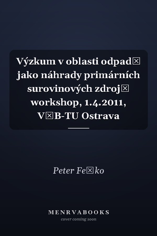 Výzkum v oblasti odpadů jako náhrady primárních surovinových zdrojů workshop, 1.4.2011, VŠB-TU Ostrava