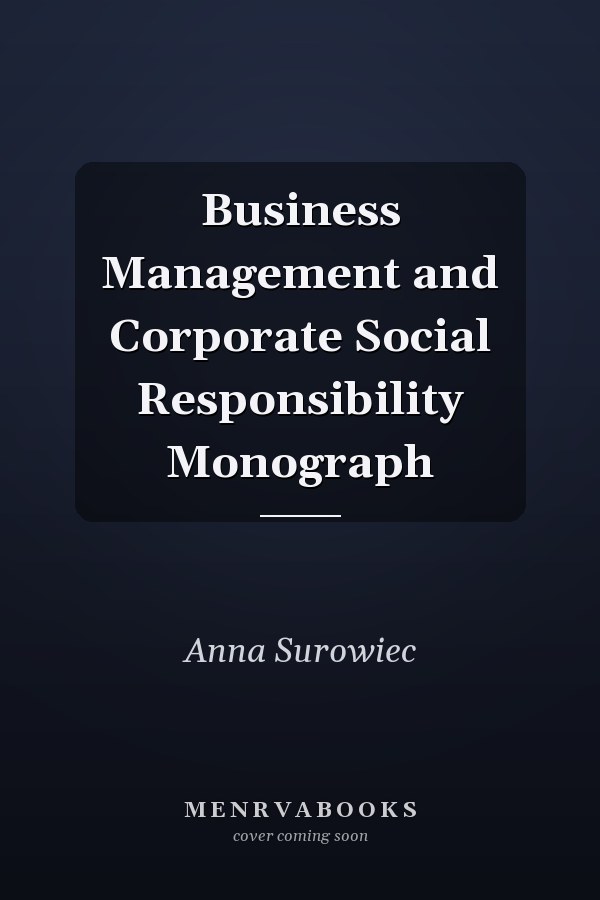 Business Management and Corporate Social Responsibility Monograph