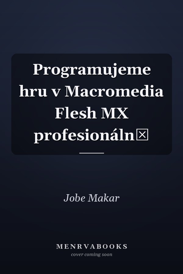 Programujeme hru v Macromedia Flesh MX profesionálně