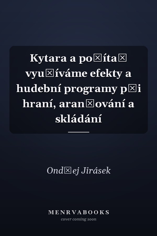 Kytara a počítač využíváme efekty a hudební programy při hraní, aranžování a skládání