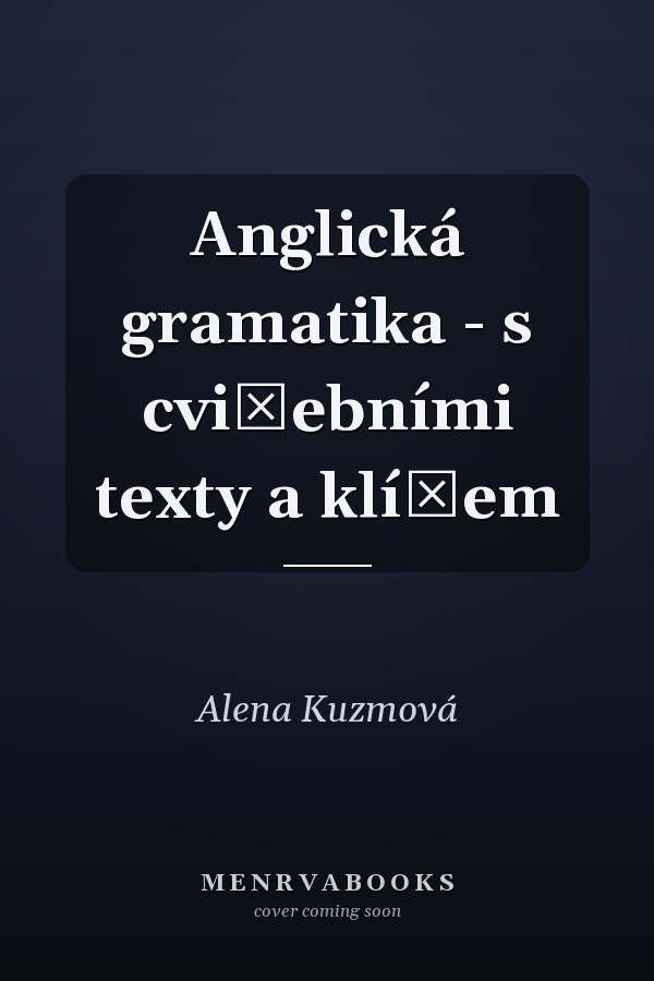 Anglická gramatika - s cvičebními texty a klíčem