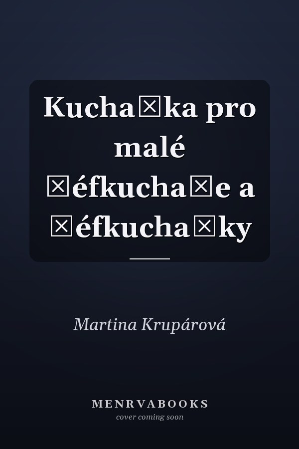 Kuchařka pro malé šéfkuchaře a šéfkuchařky