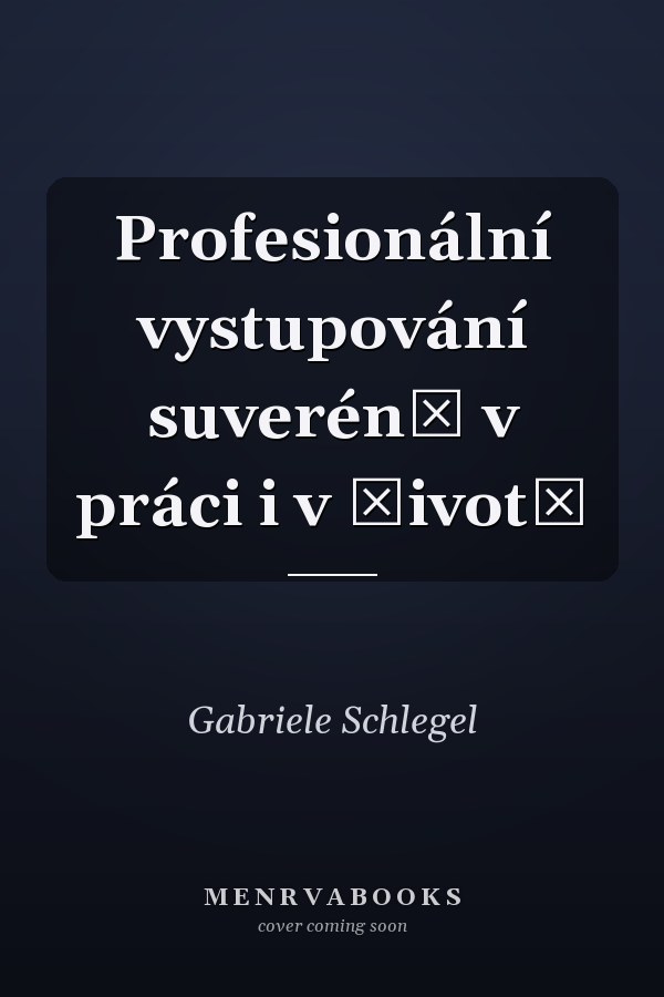 Profesionální vystupování suveréně v práci i v životě