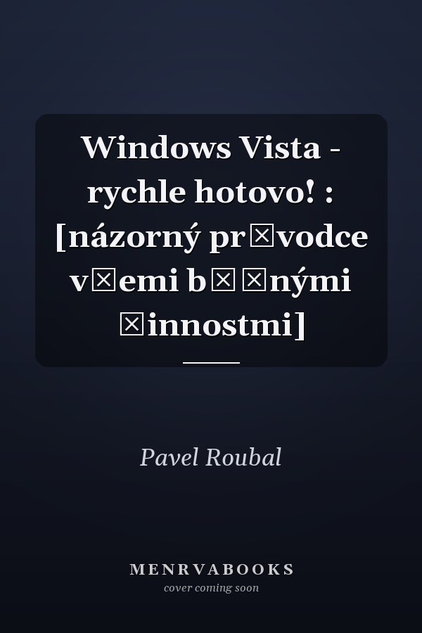 Windows Vista - rychle hotovo! : [názorný průvodce všemi běžnými činnostmi]