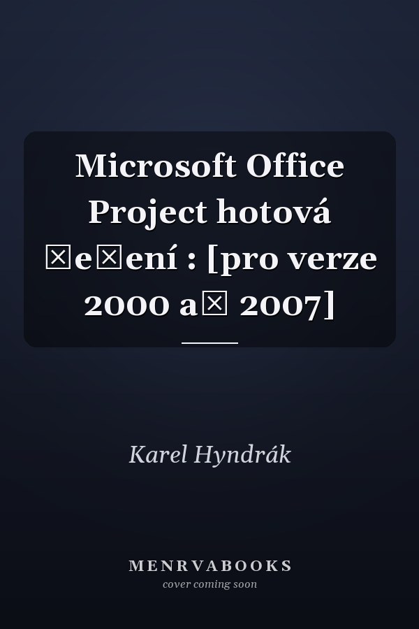 Microsoft Office Project hotová řešení : [pro verze 2000 až 2007]