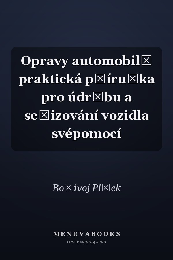 Opravy automobilů praktická příručka pro údržbu a seřizování vozidla svépomocí