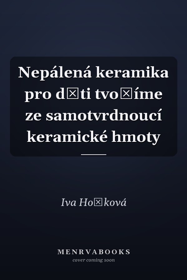 Nepálená keramika pro děti tvoříme ze samotvrdnoucí keramické hmoty