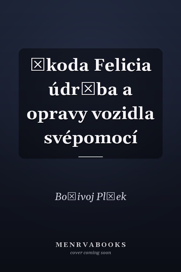 Škoda Felicia údržba a opravy vozidla svépomocí