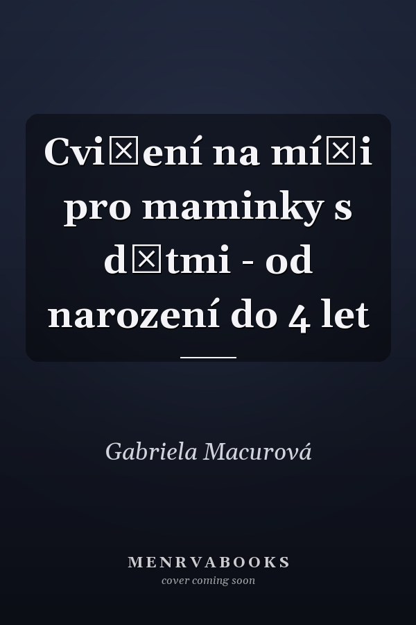 Cvičení na míči pro maminky s dětmi - od narození do 4 let