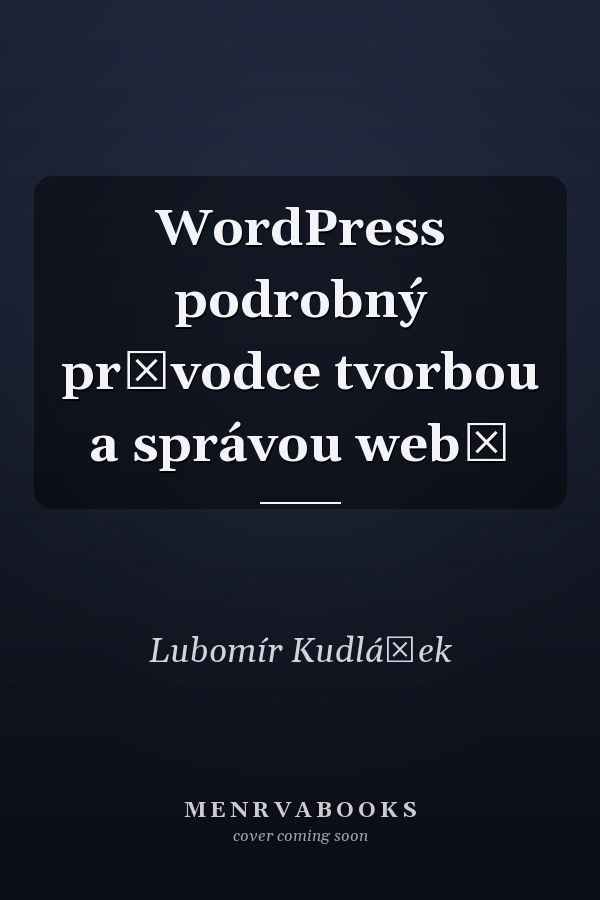 WordPress podrobný průvodce tvorbou a správou webů