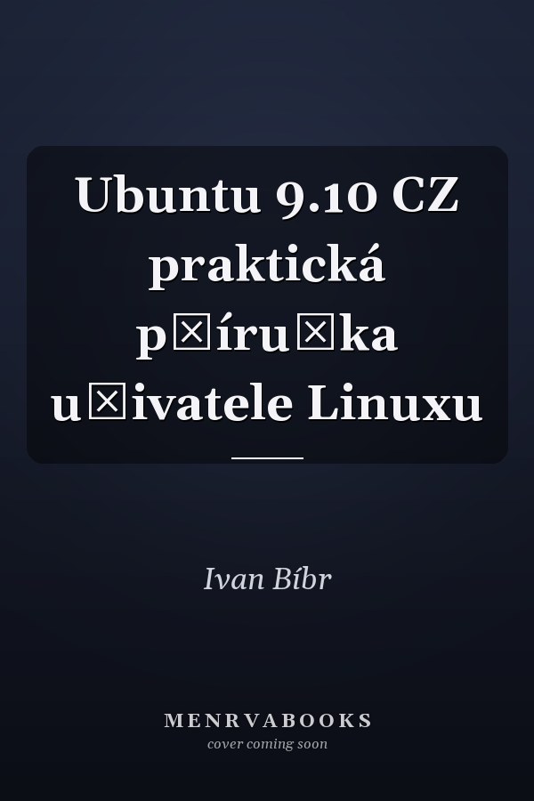 Ubuntu 9.10 CZ praktická příručka uživatele Linuxu