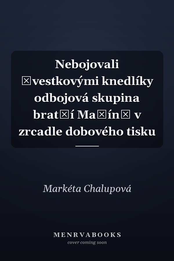 Nebojovali švestkovými knedlíky odbojová skupina bratří Mašínů v zrcadle dobového tisku
