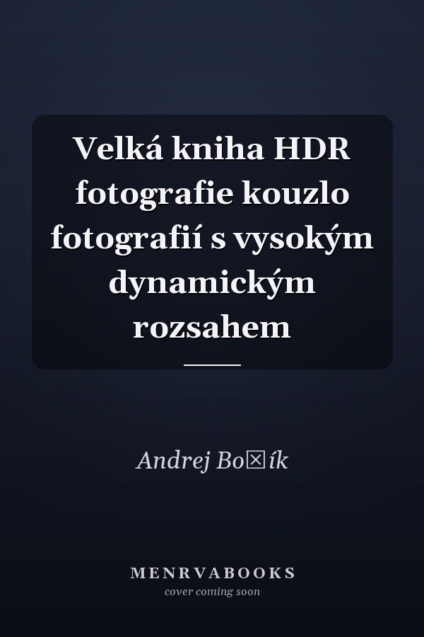 Velká kniha HDR fotografie kouzlo fotografií s vysokým dynamickým rozsahem