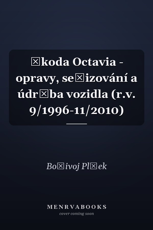 Škoda Octavia - opravy, seřizování a údržba vozidla (r.v. 9/1996-11/2010)