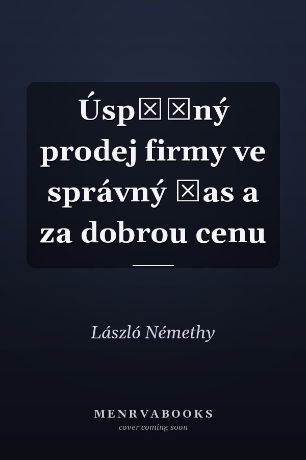 Úspěšný prodej firmy ve správný čas a za dobrou cenu