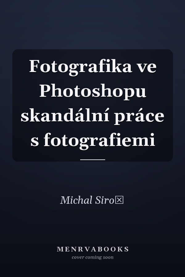 Fotografika ve Photoshopu skandální práce s fotografiemi