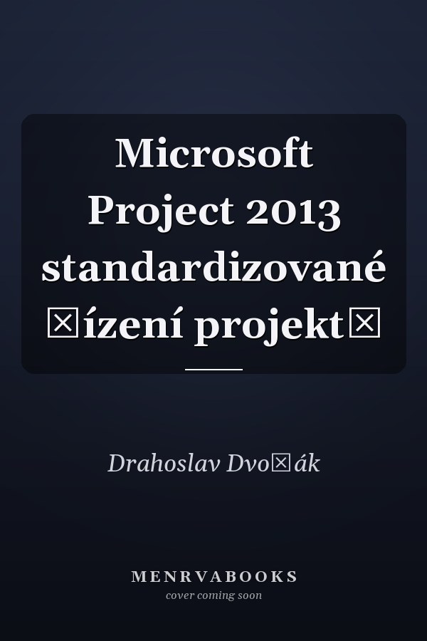 Microsoft Project 2013 standardizované řízení projektů