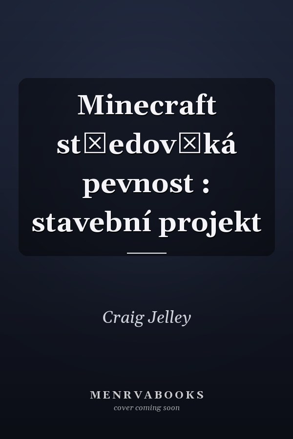 Minecraft středověká pevnost : stavební projekt