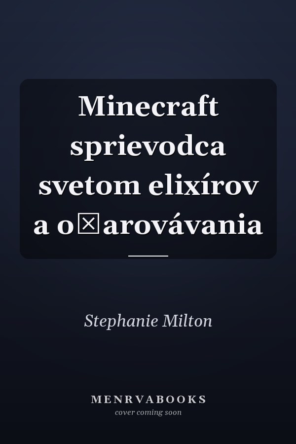 Minecraft sprievodca svetom elixírov a očarovávania