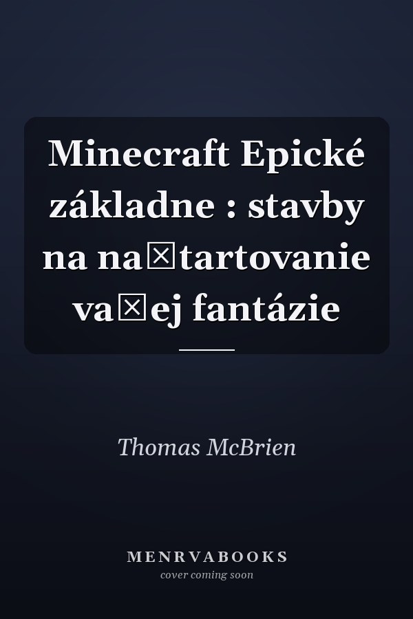 Minecraft Epické základne : stavby na naštartovanie vašej fantázie