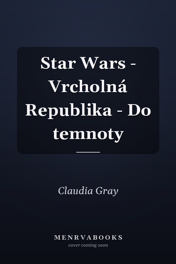 Star Wars - Vrcholná Republika - Do temnoty
