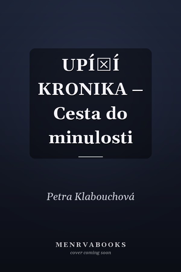 UPÍŘÍ KRONIKA – Cesta do minulosti