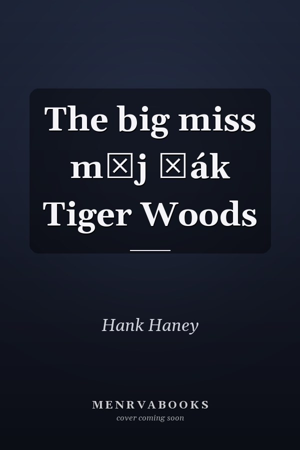 The big miss můj žák Tiger Woods