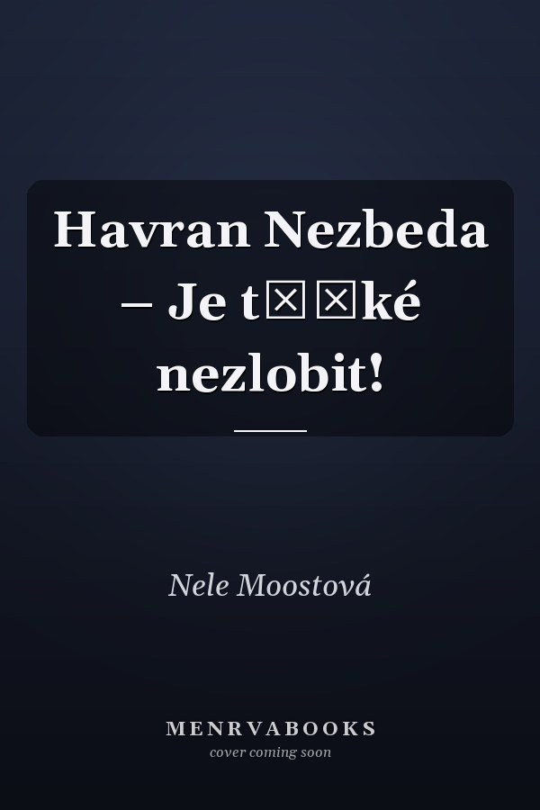 Havran Nezbeda – Je těžké nezlobit!