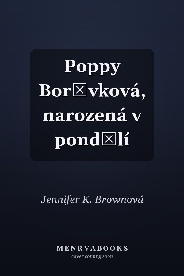 Poppy Borůvková, narozená v pondělí