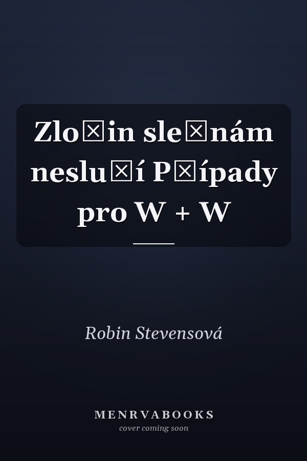 Zločin slečnám nesluší Případy pro W + W