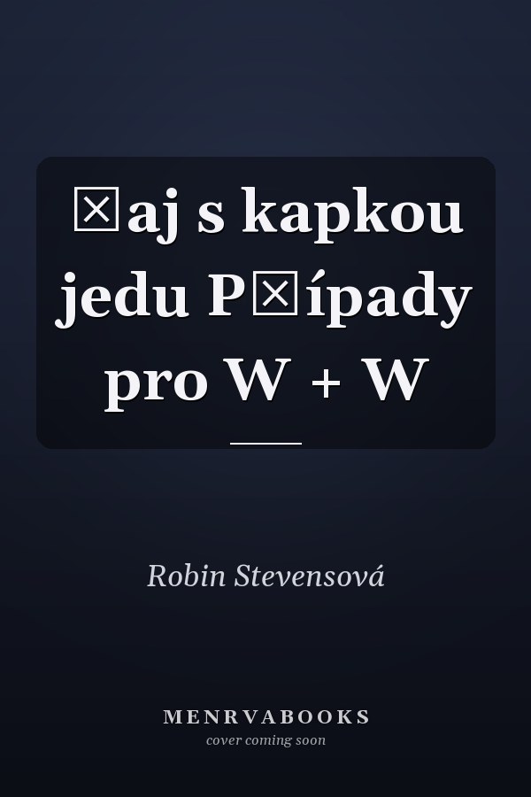 Čaj s kapkou jedu Případy pro W + W